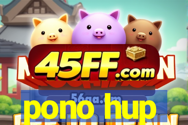 pono hup